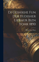 Di geshikhe fun der yudisher lieraur bizn yohr 1890