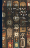 Annual Report of the Alien Property Custodian; Volume 2