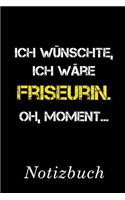 Ich Wünschte Ich Wäre Friseurin Oh Moment Notizbuch
