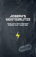 Joseph's Geistesblitze - Dinge, die du nicht verstehen würdest, also - Finger weg! Private: Cooles Notizbuch ca. A5 für alle Männer 108 Seiten mit Punkteraster