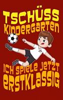 Tschüss Kindergarten ich spiele jetzt erstklassig