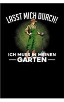 Lasst mich durch! Ich muss in meinen Garten: Notizbuch A5 120 Seiten kariert in Weiß für Gärtner und Landschaftsgärtner