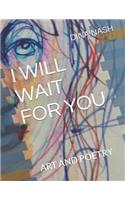 I Will Wait for You
