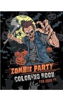 Zombie Party Coloring Book for Adults: for Everyone Adults Teenagers Tweens Older Kids Halloween October 31 Stress Relief Relaxation Grown Ups