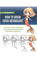 How to Draw Chibi Mermaids! Fun Step-by-Step Templates for Drawing Cute Anime-Style Mermaids and Mermen