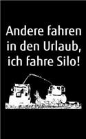 Andere fahren in den Urlaub, ich fahre Silo!: kleines liniertes Notizbuch, kleiner als A5, gößer als A6 mit einem Häcksler für einen Landwirt oder Lohner in der Landwirtschaft als Geschenk