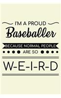 I'm A Proud Baseballer Because Normal People Are So Weird