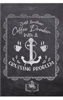Just Another Coffee Drinker With A Cruising Problem