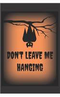 Don't Leave Me Hanging: Notebook Journal Diary. Halloween Bat Themed High Five Notepad. 6x9"