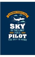 For Most People The Sky Is The Limit For A Pilot The Sky Is Home