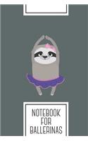 Notebook for ballerinas: Lined Journal with Ballerina Sloth dancing Design - Cool Gift for a friend or family who loves caucasian presents! - 6x9" - 180 White lined pages - 