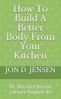 How To Build A Better Body From Your Kitchen