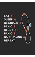 Eat & Sleep & Clinicals & Panic & Study & Panic & Care Plans & Repeat.: Funny Nursing Student Journal, Planner, Medical Notebook Organizer, Composition Book, For Future Nurses