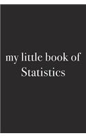 My Little Book of Statistics: A 6x9 Inch Matte Softcover Journal Notebook with 120 Blank Lined Pages and an Uplifting Funny Cover Slogan