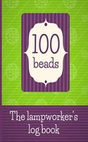 100 Beads - The Lampworker's Log Book