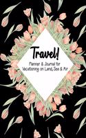 Travel!: Planner & Journal for Vacationing on Land, Sea & Air