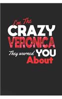 I'm The Crazy Veronica They Warned You About: First Name Funny Sayings Personalized Customized Names Women Girl Mother's day Gift Notebook Journal