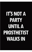 It's not a party until a prosthetist walks in: Blank lined novelty office humor themed notebook to write in: With a versatile wide rule interior