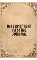 Intermittent Fasting Journal: You Can Daily Track Your Food & Water Plus Goals Log