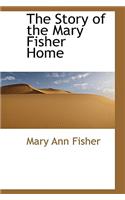 The Story of the Mary Fisher Home