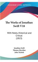 Works of Jonathan Swift V18: With Notes, Historical and Critical (1813)