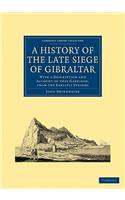 A History of the Late Siege of Gibraltar