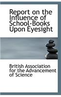 Report on the Influence of School-Books Upon Eyesight