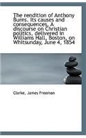 The Rendition of Anthony Burns. Its Causes and Consequences. a Discourse on Christian Politics, Deli