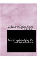 Formal Logic; A Scientific and Social Problem