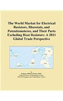 The World Market for Electrical Resistors, Rheostats, and Potentiometeres, and Their Parts Excluding Heat Resistors
