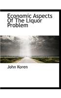 Economic Aspects of the Liquor Problem