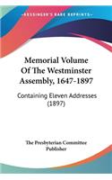 Memorial Volume Of The Westminster Assembly, 1647-1897: Containing Eleven Addresses (1897)(English)