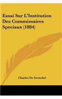 Essai Sur L'Institution Des Commissaires Speciaux (1884)
