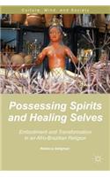 Possessing Spirits and Healing Selves