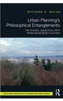 Urban Planning’s Philosophical Entanglements: The Rugged, Dialectical Path from Knowledge to Action