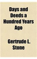 Days and Deeds a Hundred Years Ago