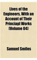 Lives of the Engineers, with an Account of Their Princiapl Works (Volume 04)