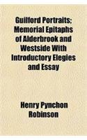 Guilford Portraits; Memorial Epitaphs of Alderbrook and Westside with Introductory Elegies and Essay