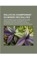Rallye Du Championnat Du Monde Des Rallyes: Tour de Corse, Rallye Automobile Monte-Carlo, Rallye de Cote D'Ivoire, Rallye Safari(French)