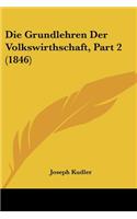 Die Grundlehren Der Volkswirthschaft, Part 2 (1846): (German)
