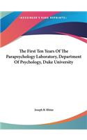 First Ten Years of the Parapsychology Laboratory, Department of Psychology, Duke University