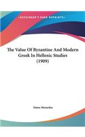 The Value of Byzantine and Modern Greek in Hellenic Studies (1909)