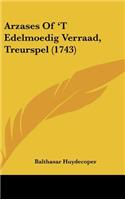Arzases of 't Edelmoedig Verraad, Treurspel (1743)