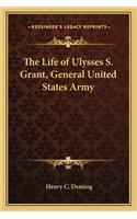 The Life of Ulysses S. Grant, General United States Army
