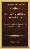 Seventy Years of New Brunswick Life