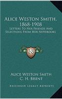 Alice Weston Smith, 1868-1908