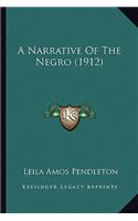Narrative of the Negro (1912) a Narrative of the Negro (1912)