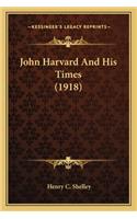 John Harvard and His Times (1918)