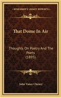 That Dome in Air: Thoughts on Poetry and the Poets (1895)