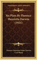 Six Plays by Florence Henrietta Darwin (1921)